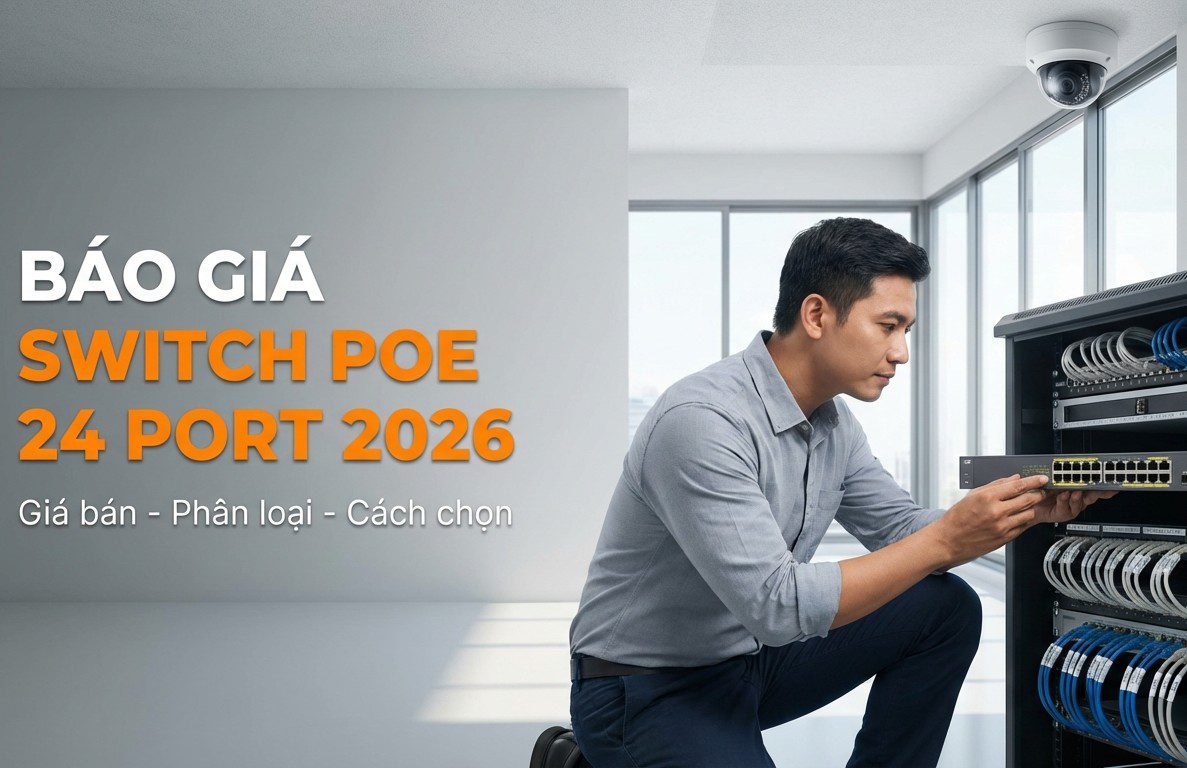 B O Gi Switch PoE 24 Port M I Nh T 2026 Gi B N Ph N Lo I Bao Gia Switch Poe 24 Port 